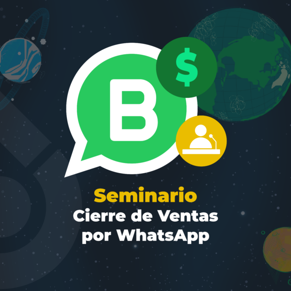 Seminario En Línea: Cierre de ventas por WhatsApp y Automatización con CRM (LIQUIDACIÓN)